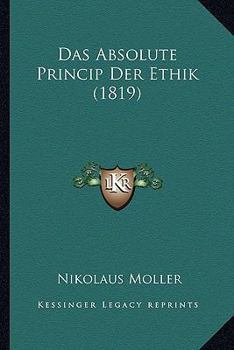 Paperback Das Absolute Princip Der Ethik (1819) [German] Book