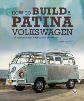 Hardcover How to Build a Patina Volkswagen: Including Bugs, Buses and Derivatives Book