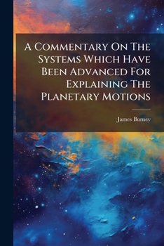 Paperback A Commentary On The Systems Which Have Been Advanced For Explaining The Planetary Motions Book