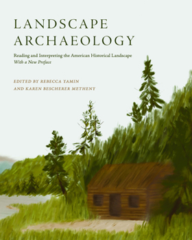 Paperback Landscape Archaeology: Reading and Interpreting the American Historical Landscape Book