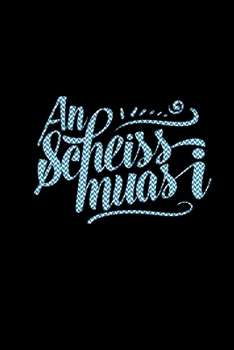 An Scheiss Muas I: Weihnachtsgeschenk für Bayern Münchner Österreicher Notizbuch a5 kariert 110 Seiten mit Kalender 2020 (German Edition)