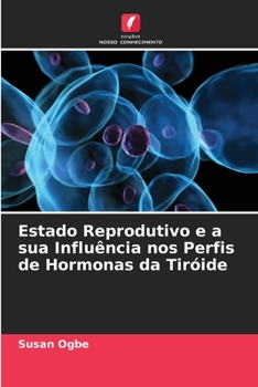 Paperback Estado Reprodutivo e a sua Influência nos Perfis de Hormonas da Tiróide [Portuguese] Book