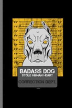 Paperback Badass Dog Stole Human Heart: For Dogs Puppy Animal Lovers Cute Animal Composition Book Smiley Sayings Funny Vet Tech Veterinarian Animal Rescue Sar Book