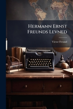 Hermann Ernst Freunds Levned (Danish Edition)