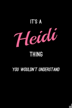 Paperback It's A Heidi Thing, You Wouldn't Understand: Personalized Notebook Journal With Name Blank Lined Customized Diary Logbook Gifts Book