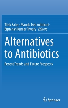 Hardcover Alternatives to Antibiotics: Recent Trends and Future Prospects Book