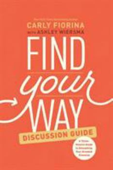 Paperback Find Your Way Discussion Guide: A Three-Session Guide to Unleashing Your Greatest Potential Book