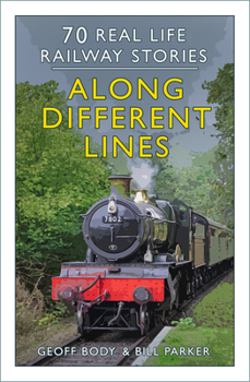 Paperback Along Different Lines: 70 Real Life Railway Stories Book