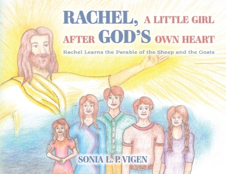 Rachel, A Little Girl After God's Own Heart: Rachel Learns the Parable of the Sheep and the Goats