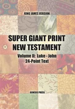 Paperback Super Giant Print New Testament, Volume II, Luke-John, 24-Point Text, KJV [Large Print] Book