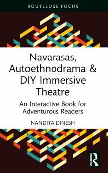 Navarasas, Autoethnodrama & DIY Immersive Theatre: An Interactive Book for Adventurous Readers