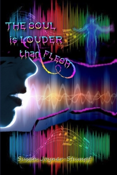 Paperback The Soul Is Louder Than Flesh Book