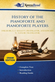History of the Pianoforte and Pianoforte Players (Cram Edition)