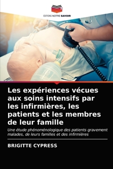 Paperback Les expériences vécues aux soins intensifs par les infirmières, les patients et les membres de leur famille [French] Book