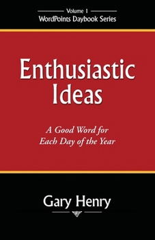 Paperback Enthusiastic Ideas: A Good Word for Each Day of the Year Book