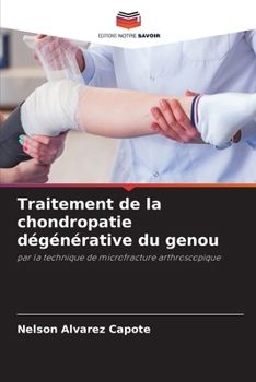 Traitement de la chondropatie dégénérative du genou (French Edition)