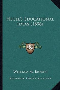 Paperback Hegel's Educational Ideas (1896) Book