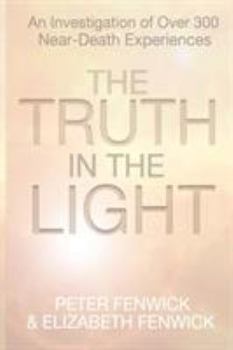 Paperback The Truth in the Light: An Investigation of Over 300 Near-Death Experiences Book