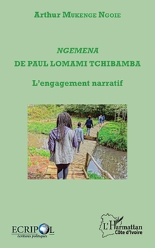 Ngemena de Paul Lomami Tchibamba: L'engagement narratif (Harmattan Côte-d'Ivoire) (French Edition)