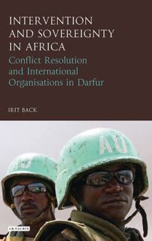 Hardcover Intervention and Sovereignty in Africa: Conflict Resolution and International Organisations in Darfur Book