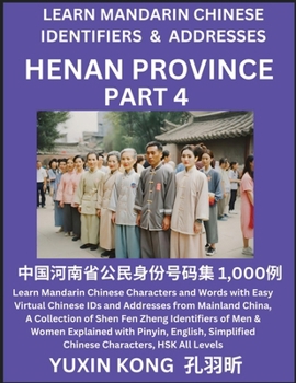 Henan Province of China (Part 4): Learn Mandarin Chinese Characters and Words with Easy Virtual Chinese IDs and Addresses from Mainland China, A ... with Pinyin, English, Simplified Characters,