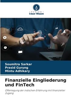 Finanzielle Eingliederung und FinTech: Offenlegung der indischen Erfahrung mit finanzieller Zugang