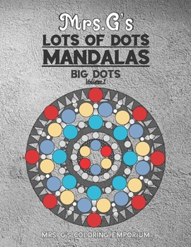 Paperback Mrs. G's Lots of Dots Mandalas Big Dots Volume 1 Book