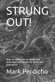 Paperback Strung Out!: How an addiction to media bias destroyed the Democrat Party and journalism Book