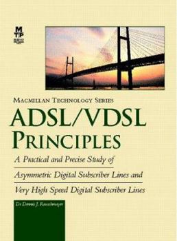 Hardcover ADSL/VDSL Principles: A Practical and precise study of asymmetric digital subscriber lines and very high speed digital subscriber lines Book
