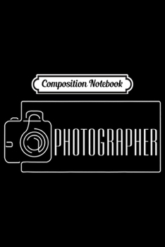 Paperback Composition Notebook: Photographer s Funny Camera Photographer Journal/Notebook Blank Lined Ruled 6x9 100 Pages Book