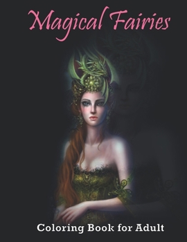 Paperback Magical Fairies: An Adult Coloring Book with Beautiful Fantasy Women, Cute Magical Animals, and Relaxing Forest Scenes Book