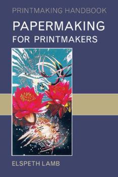 Paperback Papermaking for Printmakers (Printmaking Handbooks) Book