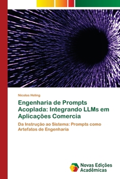 Paperback Engenharia de Prompts Acoplada: Integrando LLMs em Aplicações Comercia [Portuguese] Book