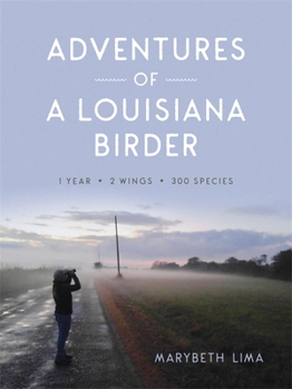 Paperback Adventures of a Louisiana Birder: One Year, Two Wings, Three Hundred Species Book