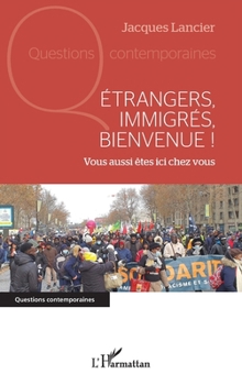 Etrangers, immigrés, bienvenue !: Vous aussi êtes ici chez vous (Questions Contemporaines) (French Edition)