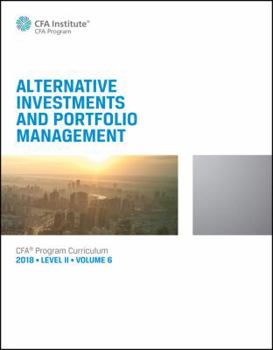 Unknown Binding Alternative Investments and Portfolio Management - CFA Program Curriculum 2018 Level II-Volume 6 Book