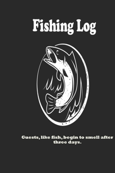 Paperback Guests, like fish, begin to smell after three days.: Fishing Log: Blank Lined Journal Notebook, 100 Pages, Soft Matte Cover, 6 x 9 In Book