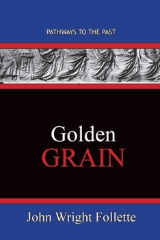 Paperback Golden Grain: Pathways To The Past Book