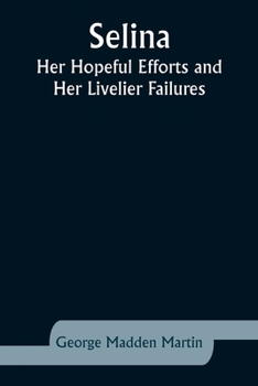 Paperback Selina: Her Hopeful Efforts and Her Livelier Failures Book