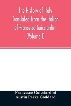 Paperback The history of Italy Translated from the Italian of Francesco Guicciardini (Volume I) Book