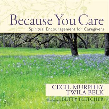 Hardcover Because You Care: Spiritual Encouragement for Caregivers Book