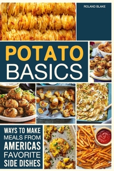 Paperback Potato Basics: Ways to make Meals from Americas Favorite Side Dishes Book