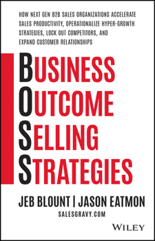 Hardcover Business Outcome Selling Strategies: How Next Gen B2B Sales Organizations Accelerate Sales Productivity, Operationalize Hyper-Growth Strategies, Lock Book