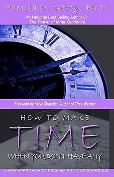 Paperback How To Make Time When You Don't Have Any: A New Approach To Reclaiming Your Schedule Book