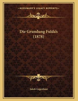Paperback Die Grundung Fulda's (1878) [German] Book