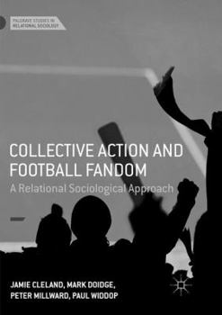 Paperback Collective Action and Football Fandom: A Relational Sociological Approach Book