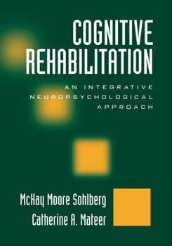 Hardcover Cognitive Rehabilitation: An Integrative Neuropsychological Approach Book