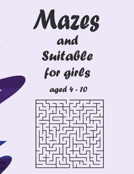 Paperback Mazes and Suitable for girls aged 4-10: Labyrinths and Puzzles Suitable Book