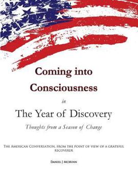 Paperback Coming into Consciousness in The Year of Discovery: Thoughts from a Season of Change Book