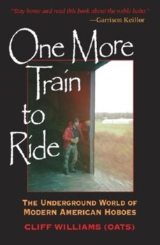 Hardcover One More Train to Ride: The Underground World of Modern American Hoboes Book